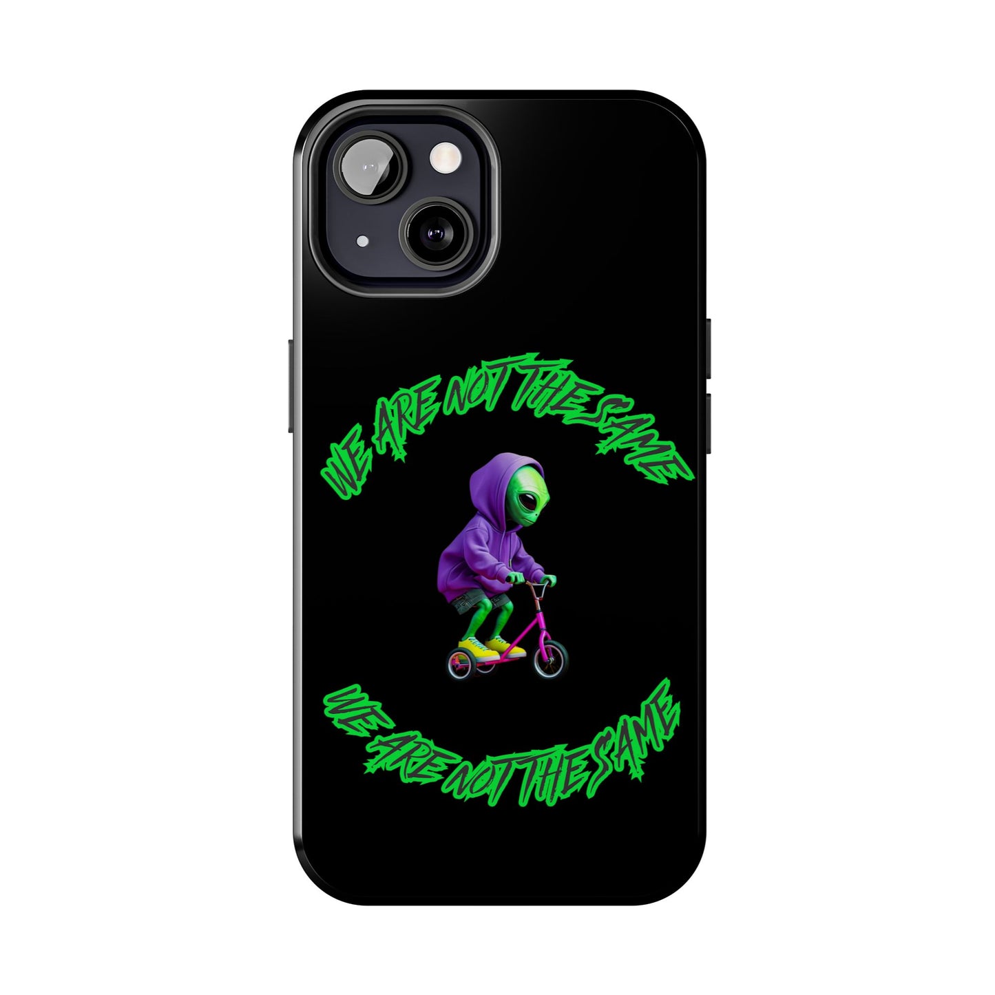 Tough Phone Cases- Alien, We Are Not The Same