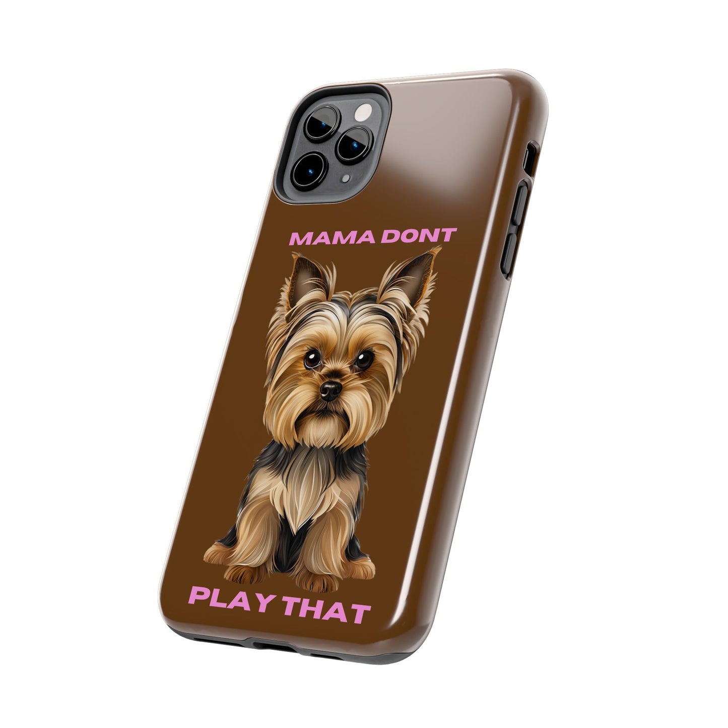 Mama Don't Play That Tough Phone Case for Dog Lovers