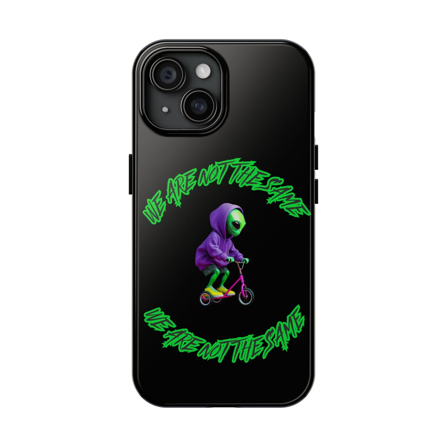 Tough Phone Cases- Alien, We Are Not The Same