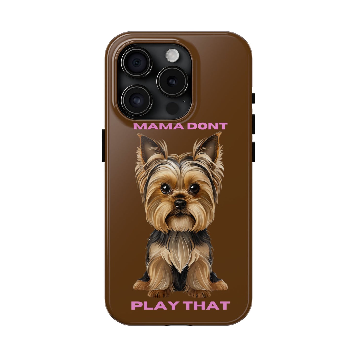 Mama Don't Play That Tough Phone Case for Dog Lovers