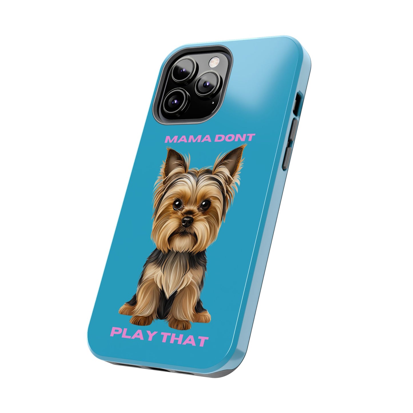 Mama Don't Play That Tough Phone Case for Dog Lovers