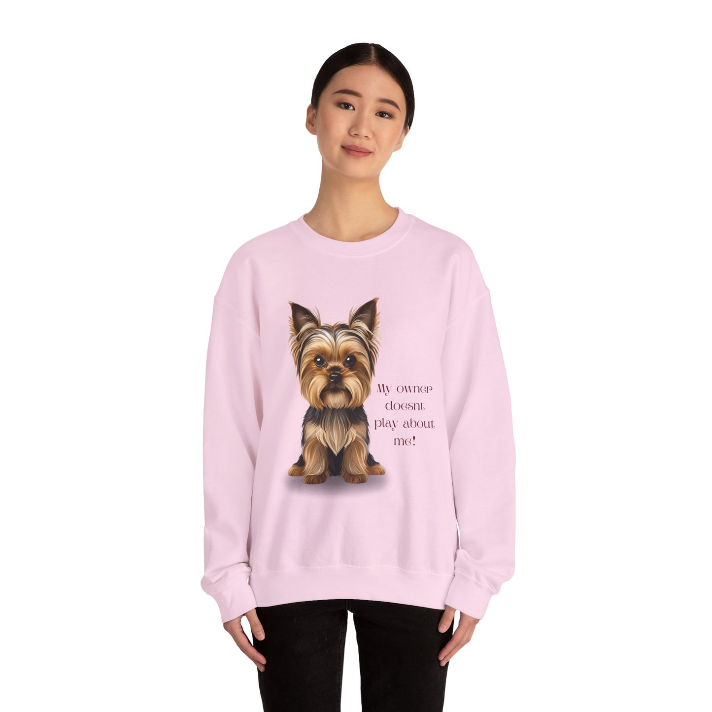 Yorkshire Terrier Crewneck Sweatshirt - My Owner Doesn't Play About Me Dog Lovers