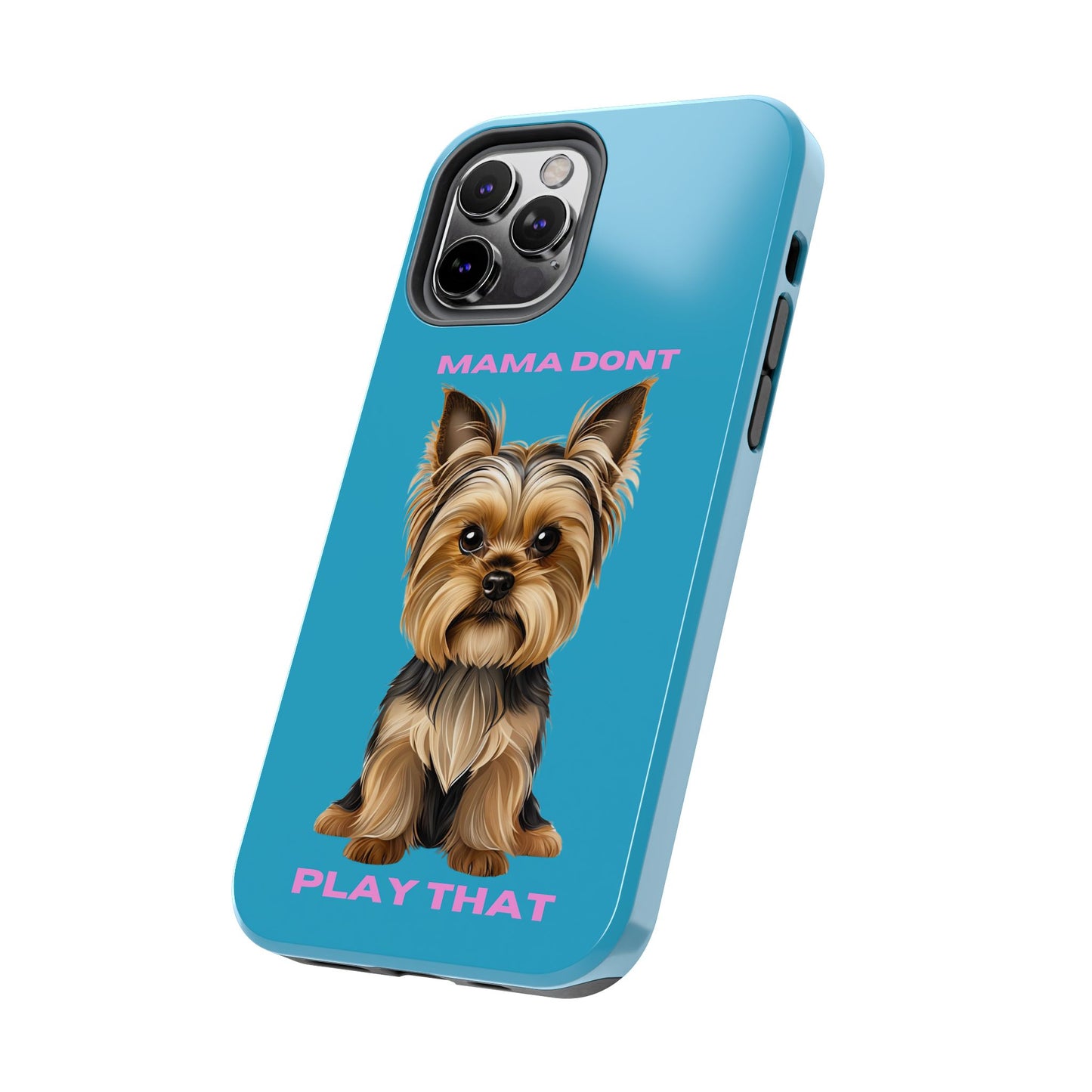 Mama Don't Play That Tough Phone Case for Dog Lovers