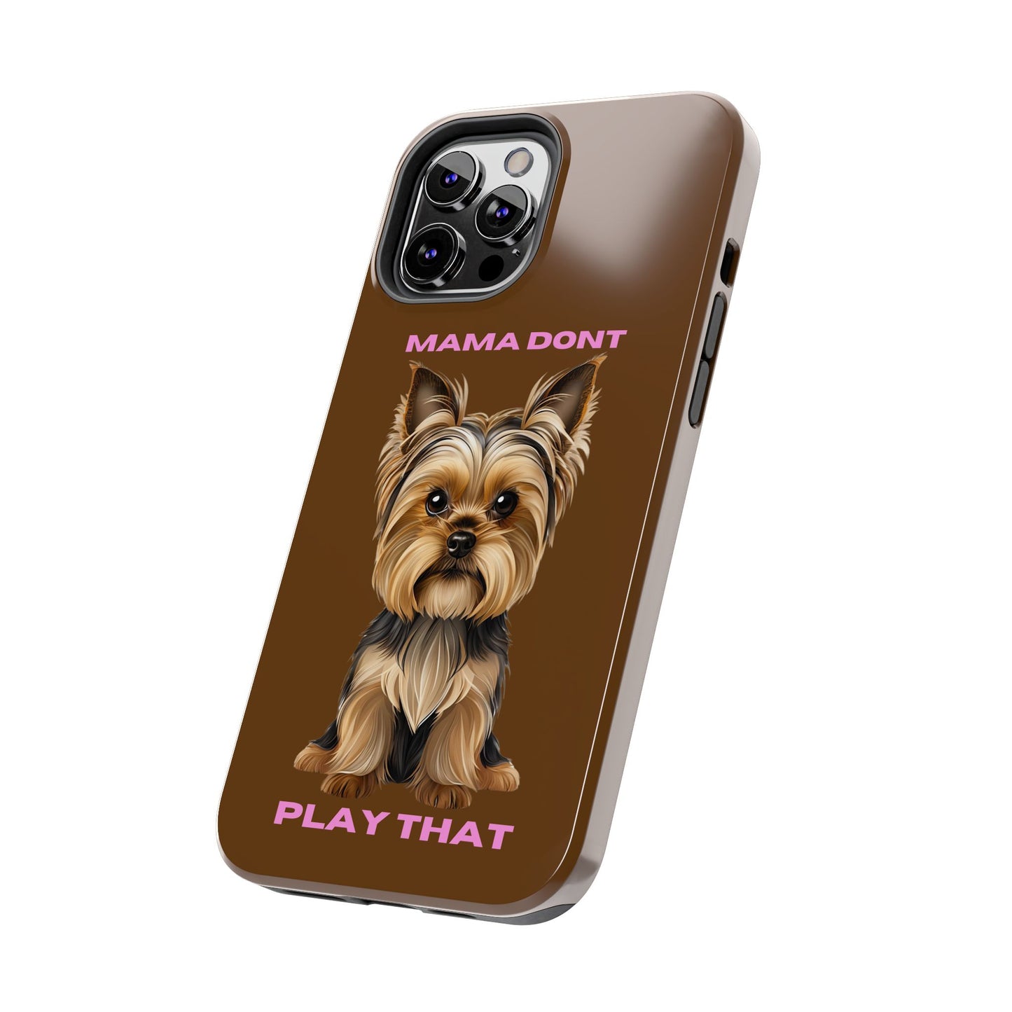 Mama Don't Play That Tough Phone Case for Dog Lovers