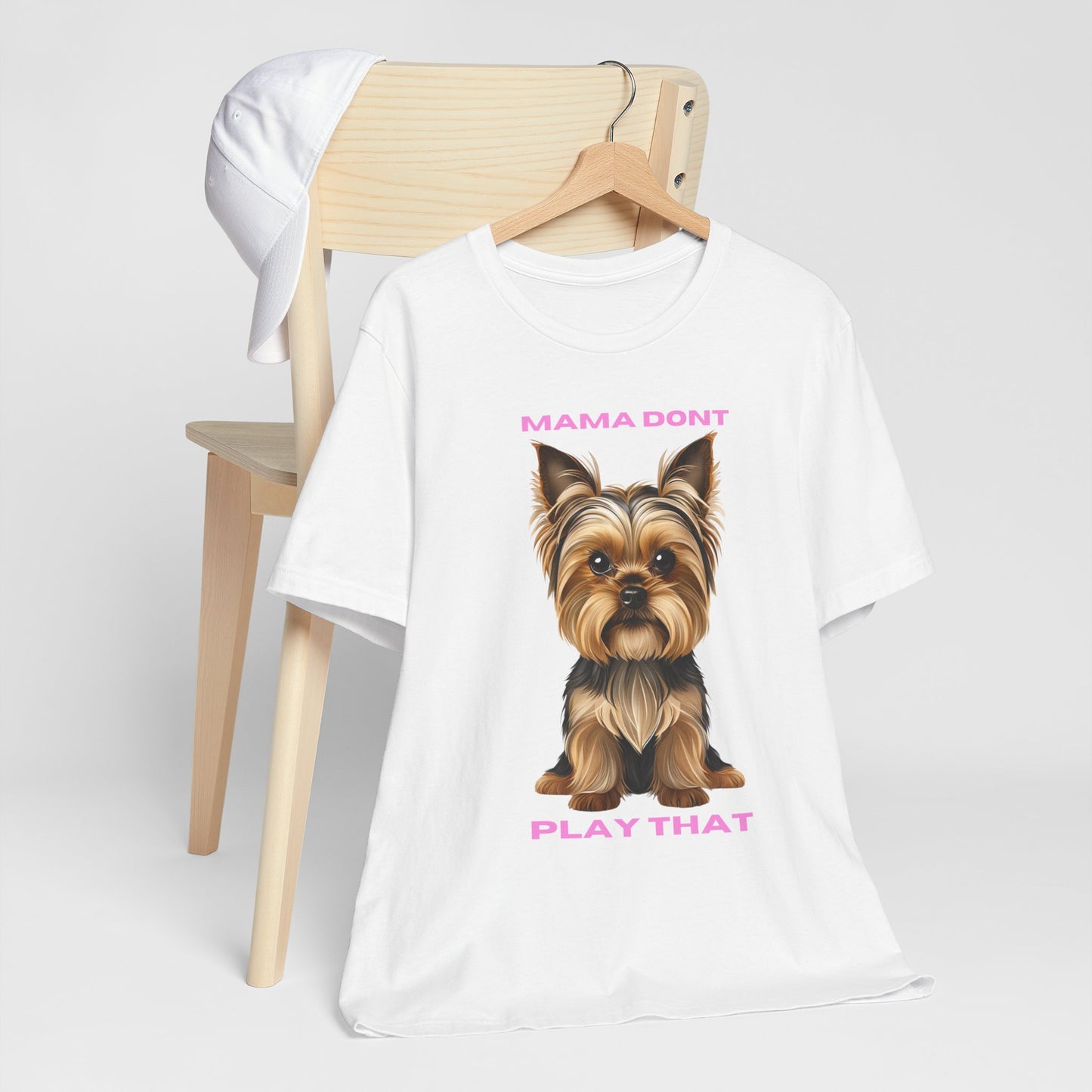 Yorkshire Terrier Mama Don't Play That Tee