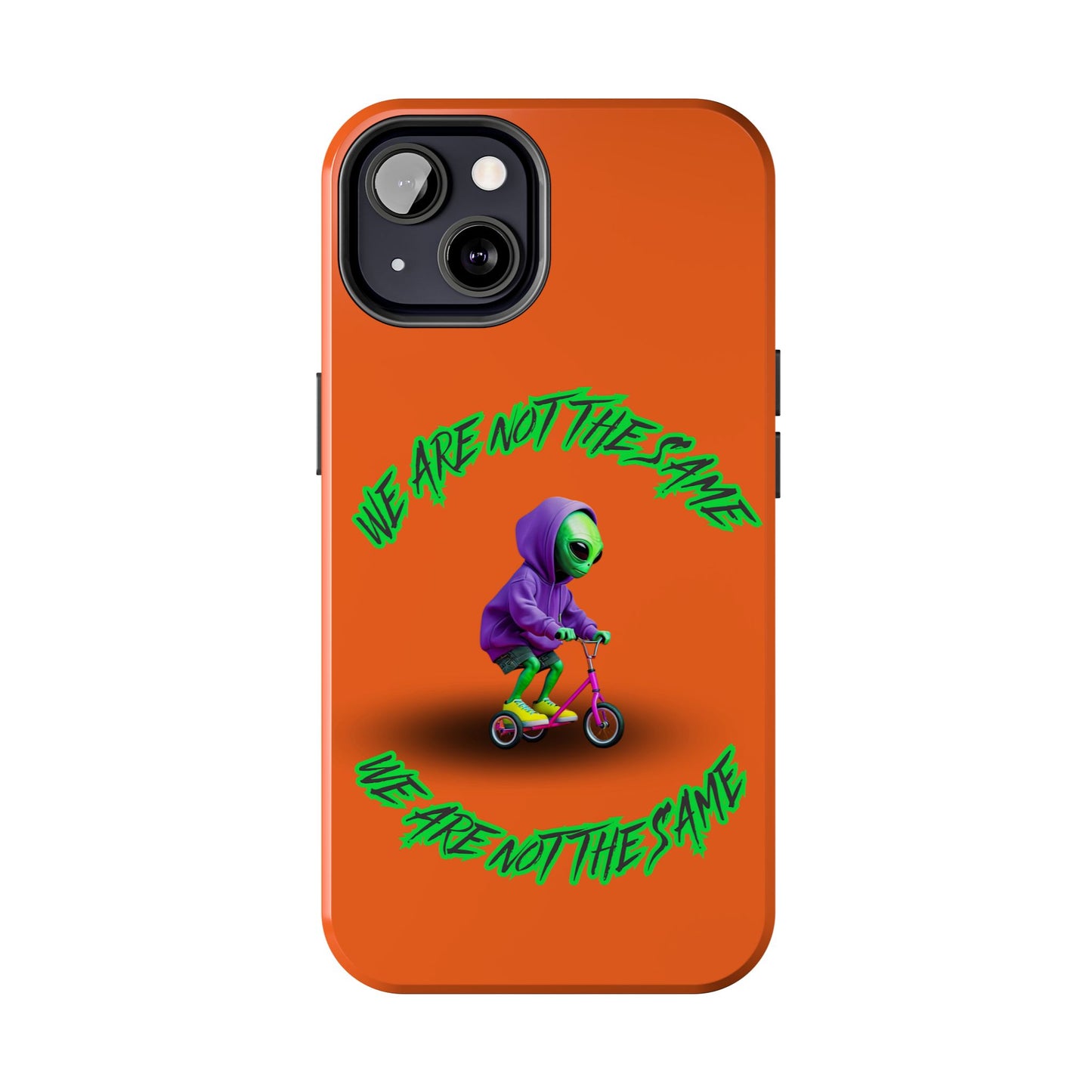 Tough Phone Cases- Alien, We Are Not The Same