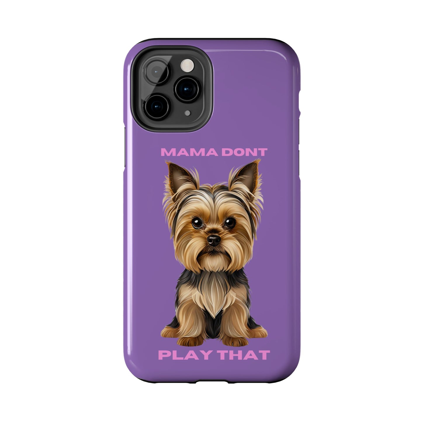 Mama Don't Play That Tough Phone Case for Dog Lovers