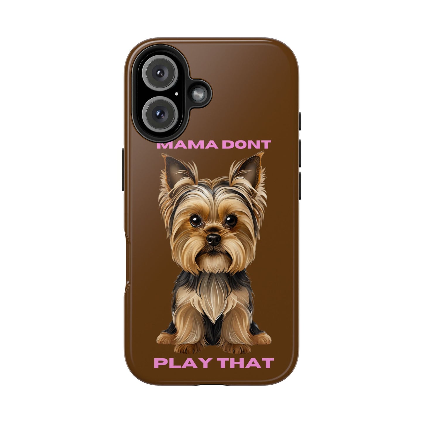 Mama Don't Play That Tough Phone Case for Dog Lovers