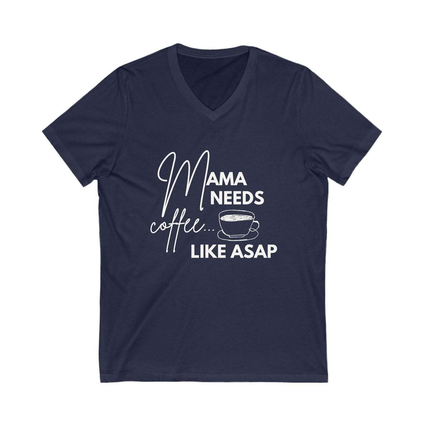 β Mama Needs Coffee V-Neck Tee β Funny & Stylish Shirt for Coffee-Loving Moms π