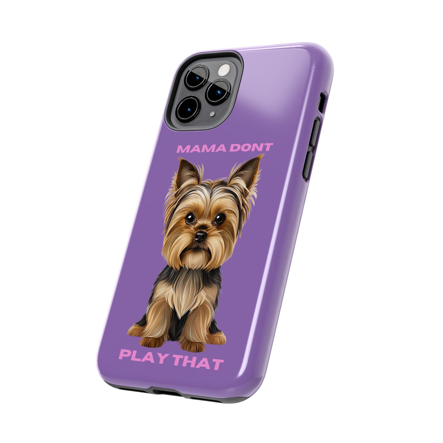 Mama Don't Play That Tough Phone Case for Dog Lovers