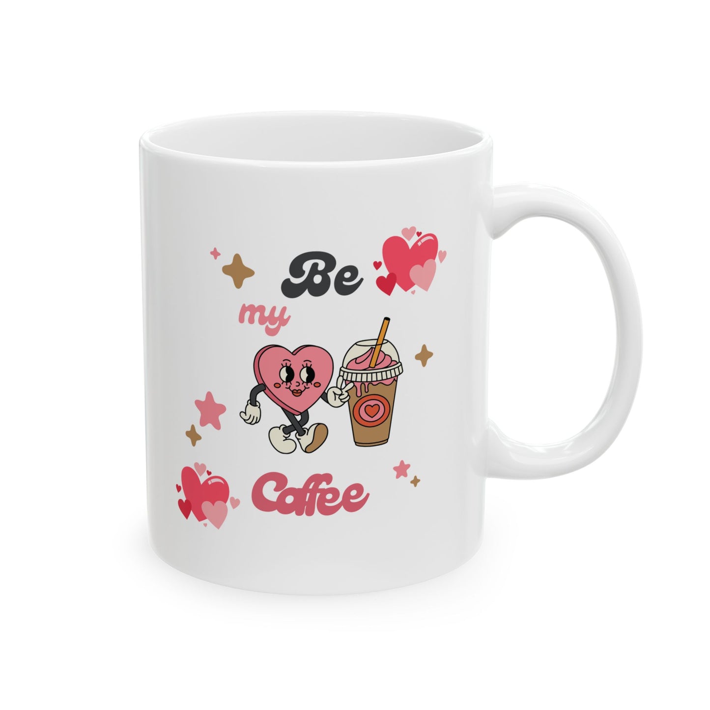 Ceramic Mug - Be my coffee Perfect Gift for Valentine's Day