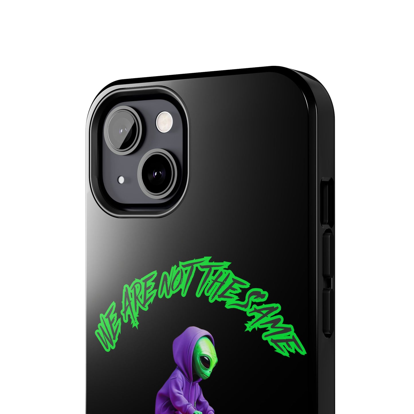 Tough Phone Cases- Alien, We Are Not The Same