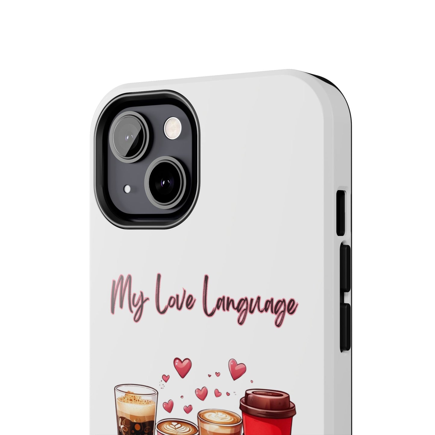 Coffee Lover Tough Phone Case - My Love Language Design