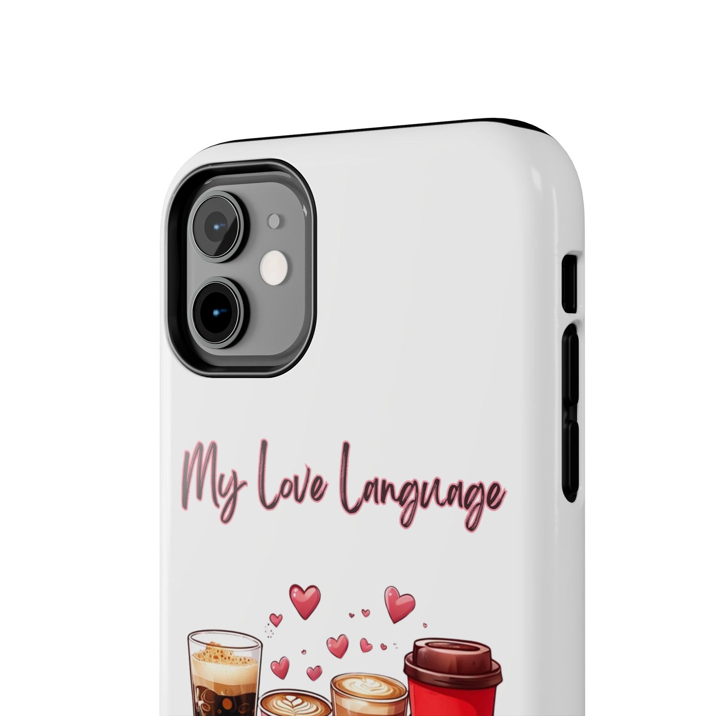 Coffee Lover Tough Phone Case - My Love Language Design