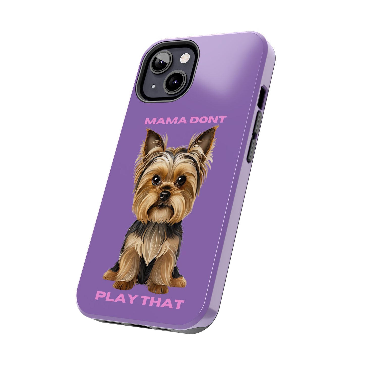 Mama Don't Play That Tough Phone Case for Dog Lovers