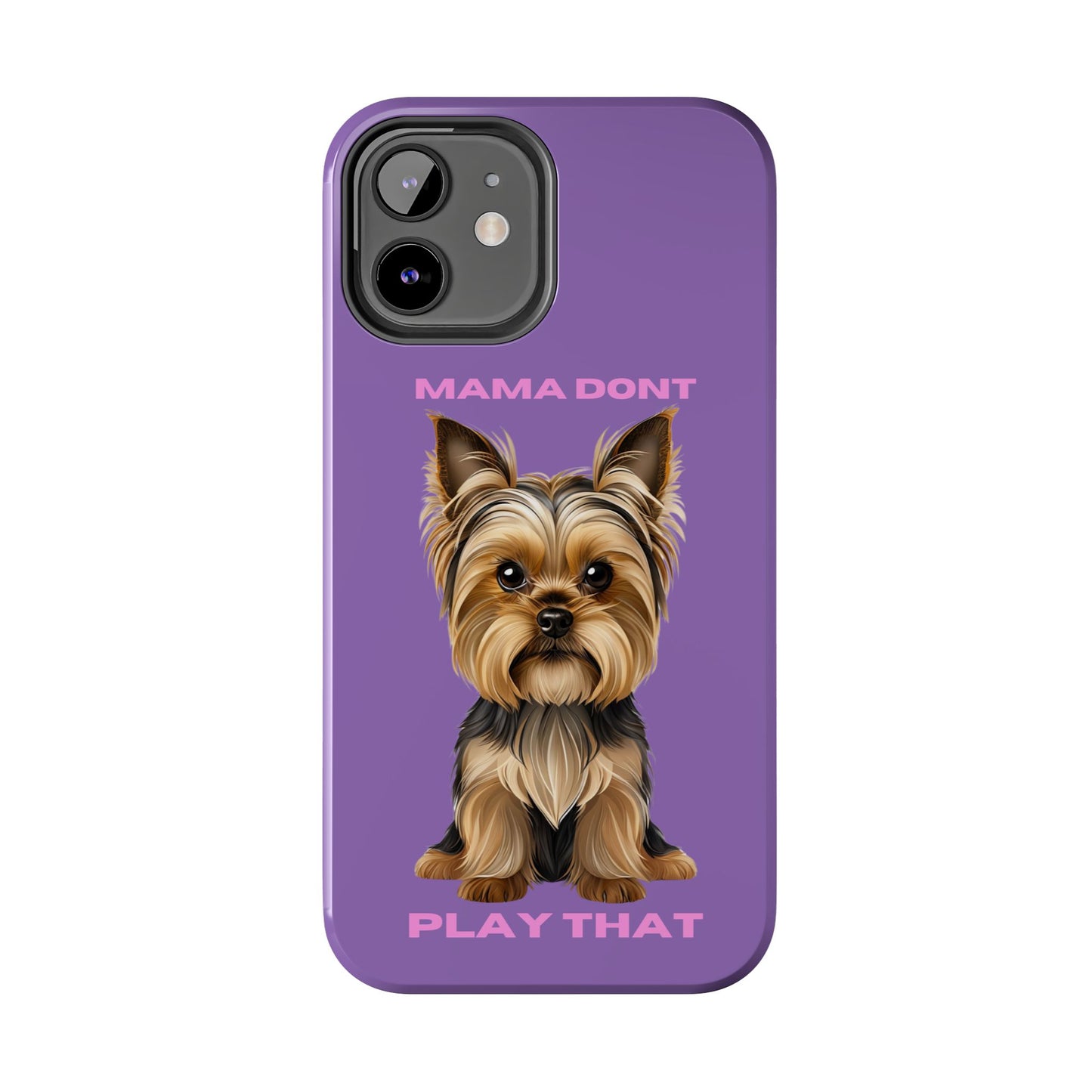 Mama Don't Play That Tough Phone Case for Dog Lovers