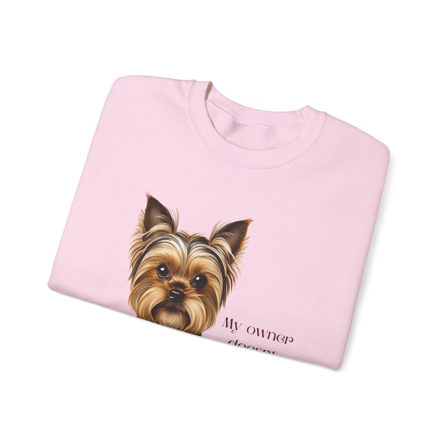 Yorkshire Terrier Crewneck Sweatshirt - My Owner Doesn't Play About Me Dog Lovers