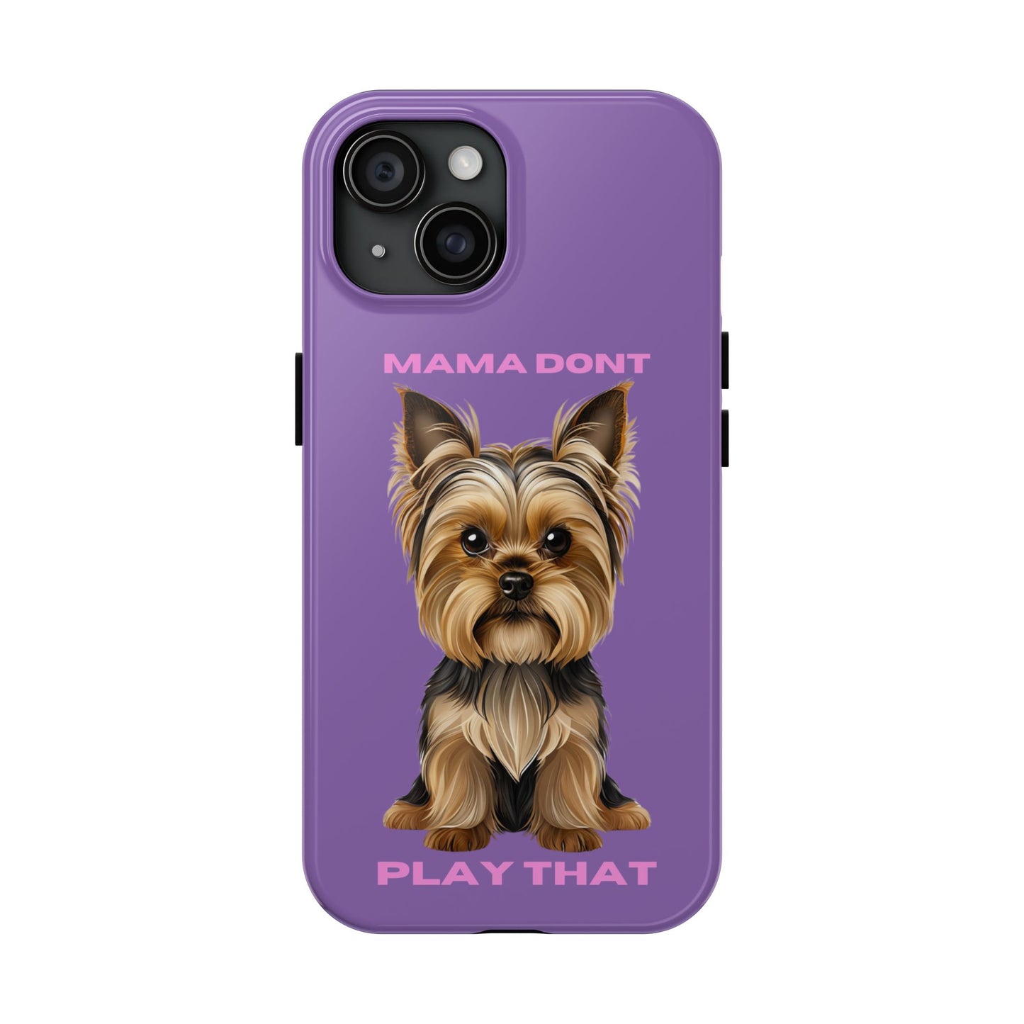 Mama Don't Play That Tough Phone Case for Dog Lovers