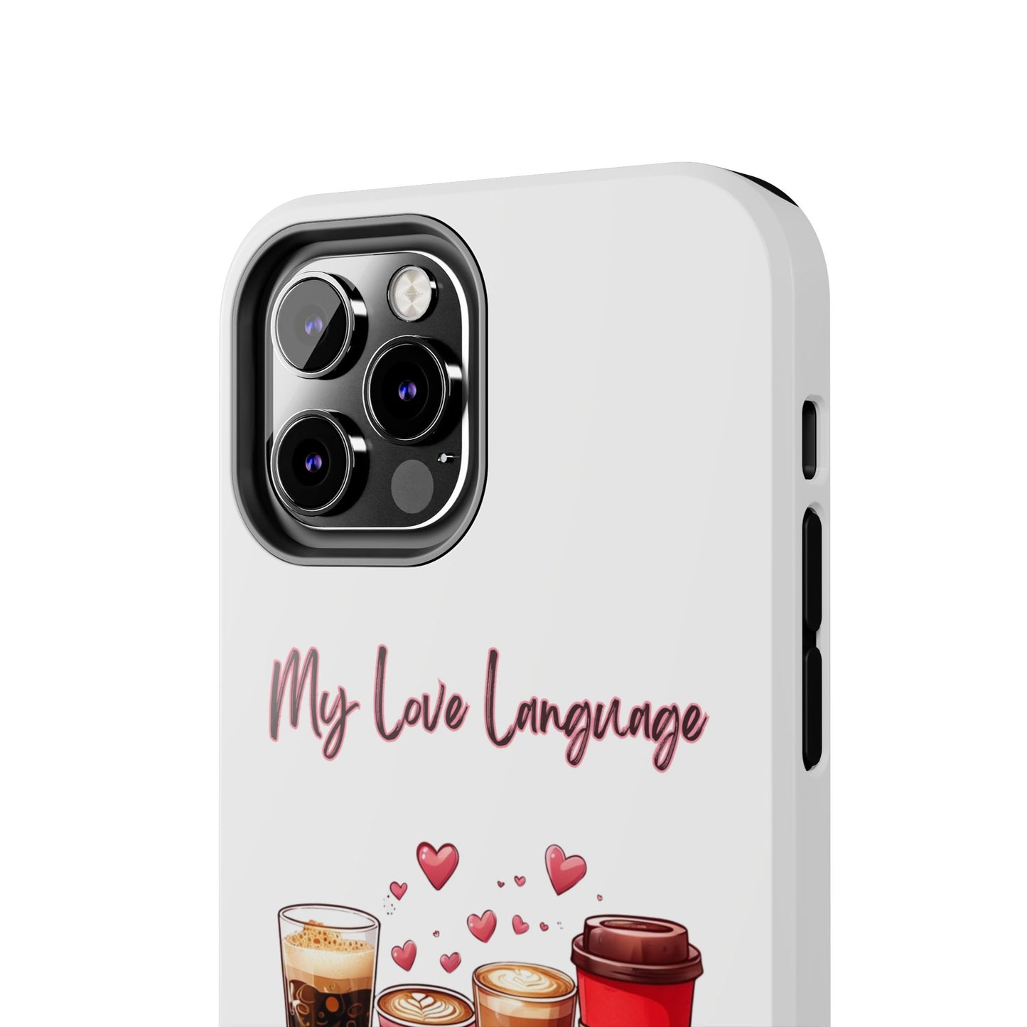 Coffee Lover Tough Phone Case - My Love Language Design
