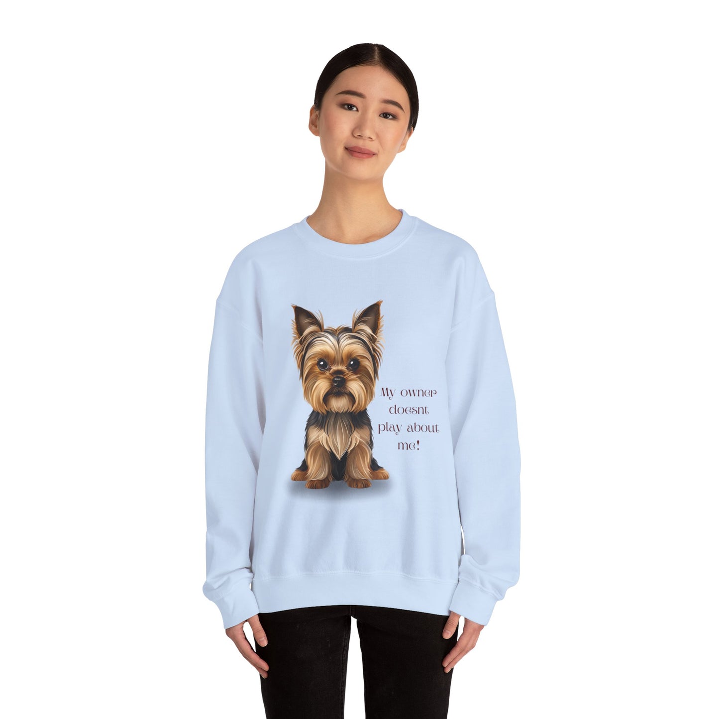Yorkshire Terrier Crewneck Sweatshirt - My Owner Doesn't Play About Me Dog Lovers
