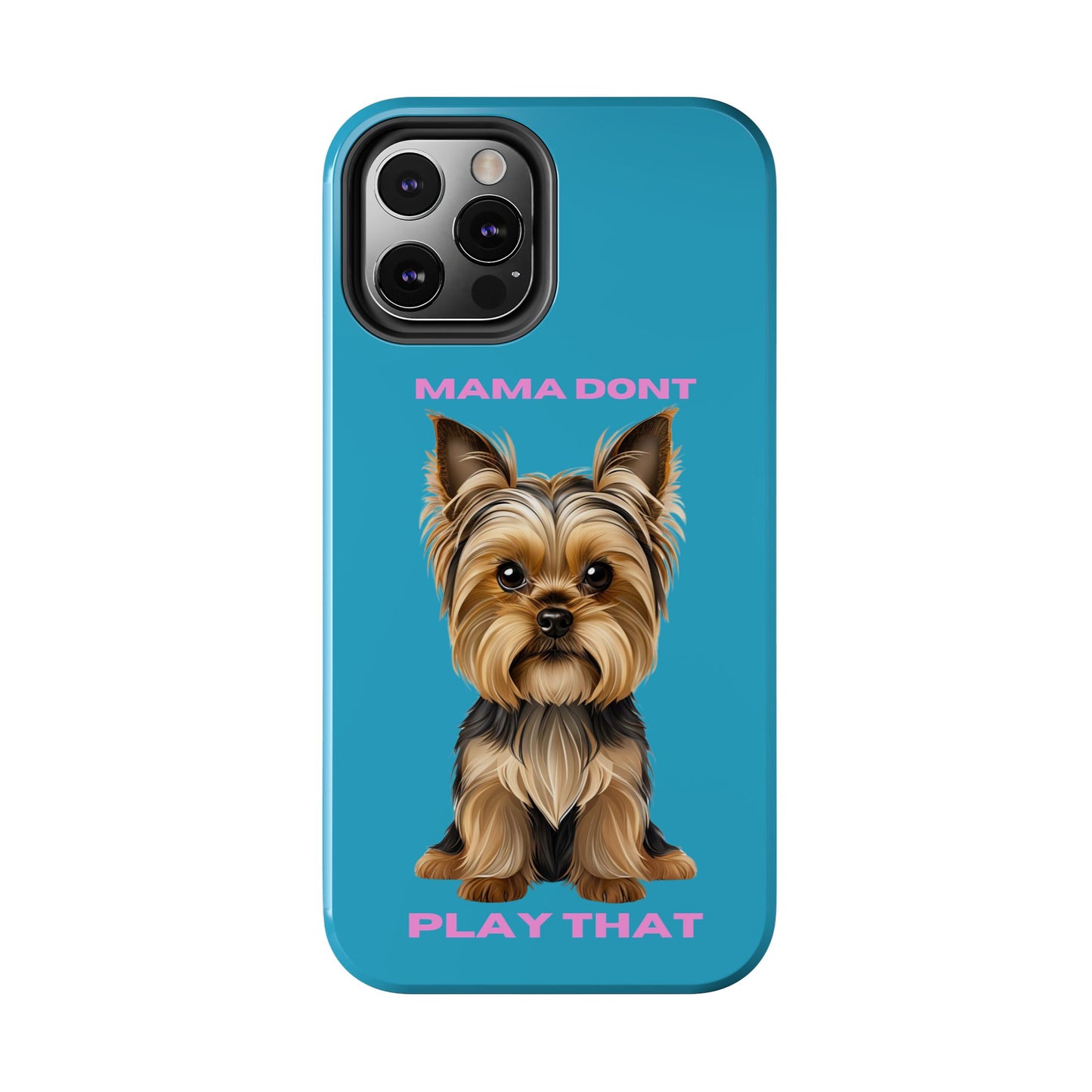 Mama Don't Play That Tough Phone Case for Dog Lovers