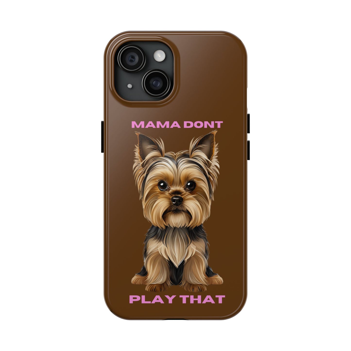 Mama Don't Play That Tough Phone Case for Dog Lovers