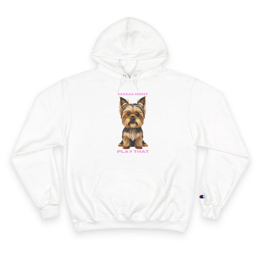 Cute Dog Mama Hoodie | "Mama Don't Play That" Champion Sweatshirt