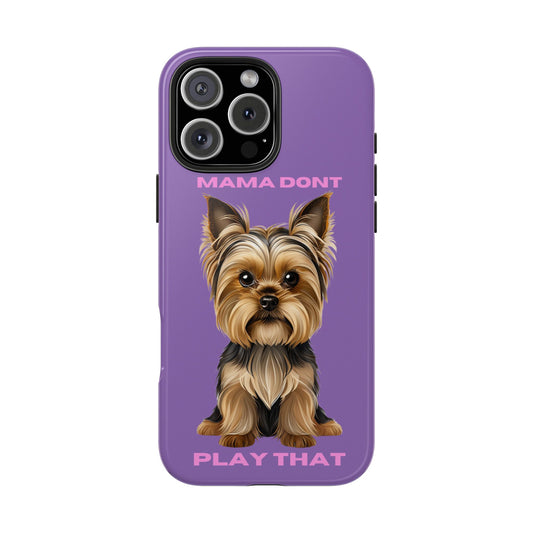 Mama Don't Play That Tough Phone Case for Dog Lovers