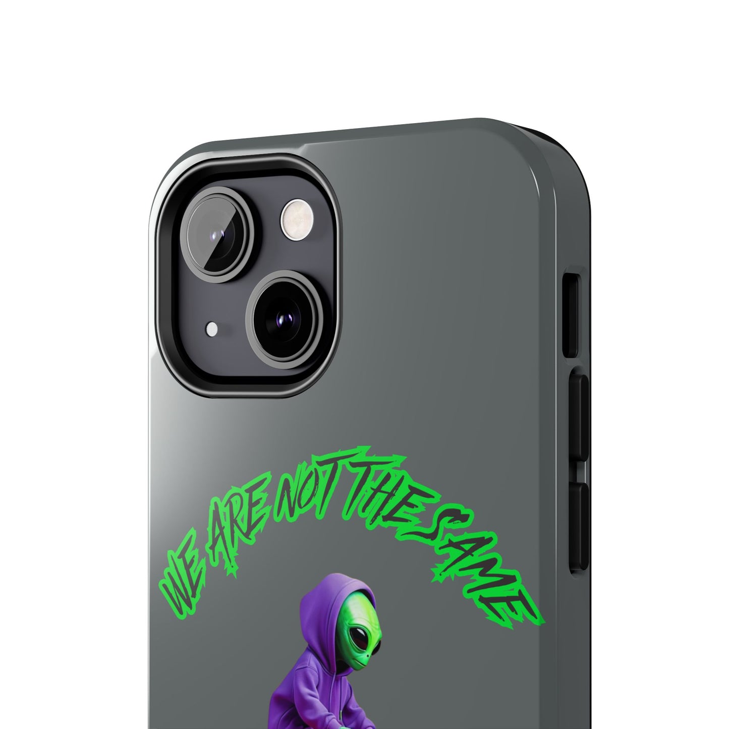 Tough Phone Cases- Alien, We Are Not The Same