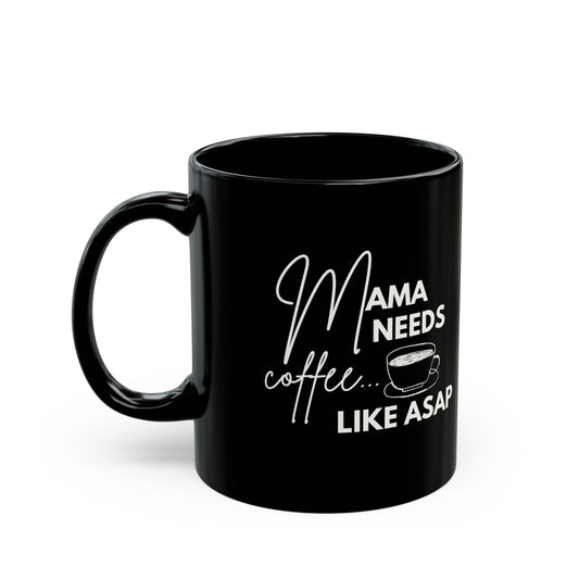 ☕ Mama Needs Coffee Black Ceramic Mug – Fun & Stylish Gift for Moms (11oz & 15oz) 💖