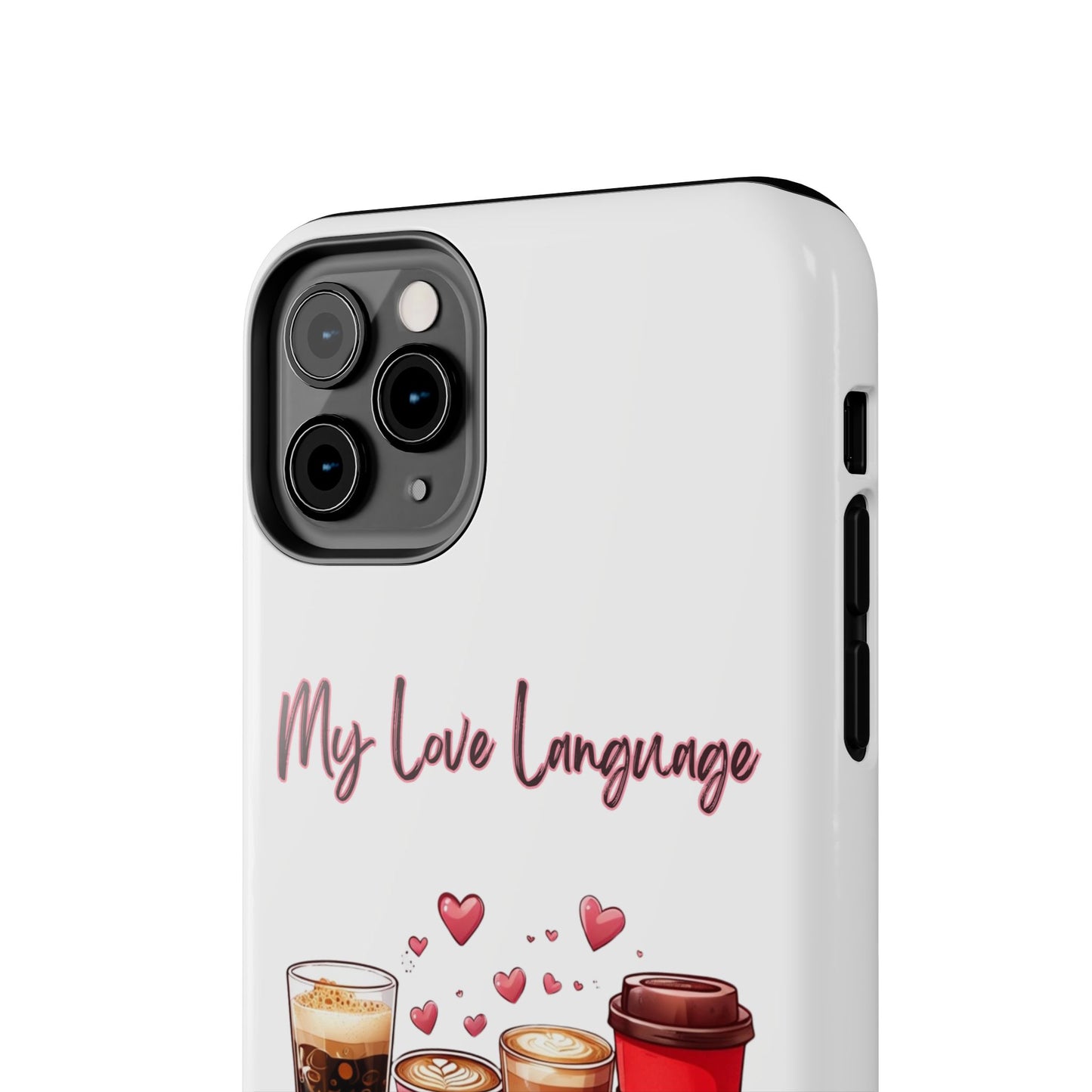 Coffee Lover Tough Phone Case - My Love Language Design