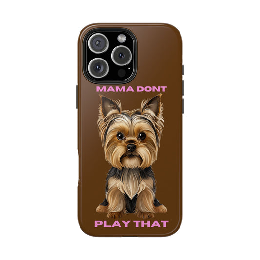 Mama Don't Play That Tough Phone Case for Dog Lovers