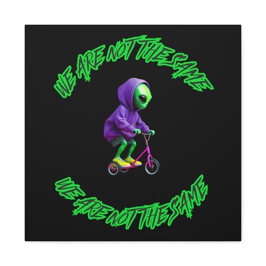 Alien Vibe Canvas Gallery Wraps - "We Are Not The Same"