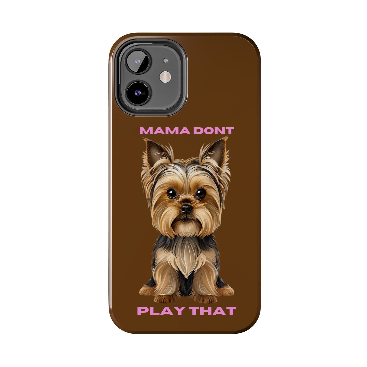 Mama Don't Play That Tough Phone Case for Dog Lovers