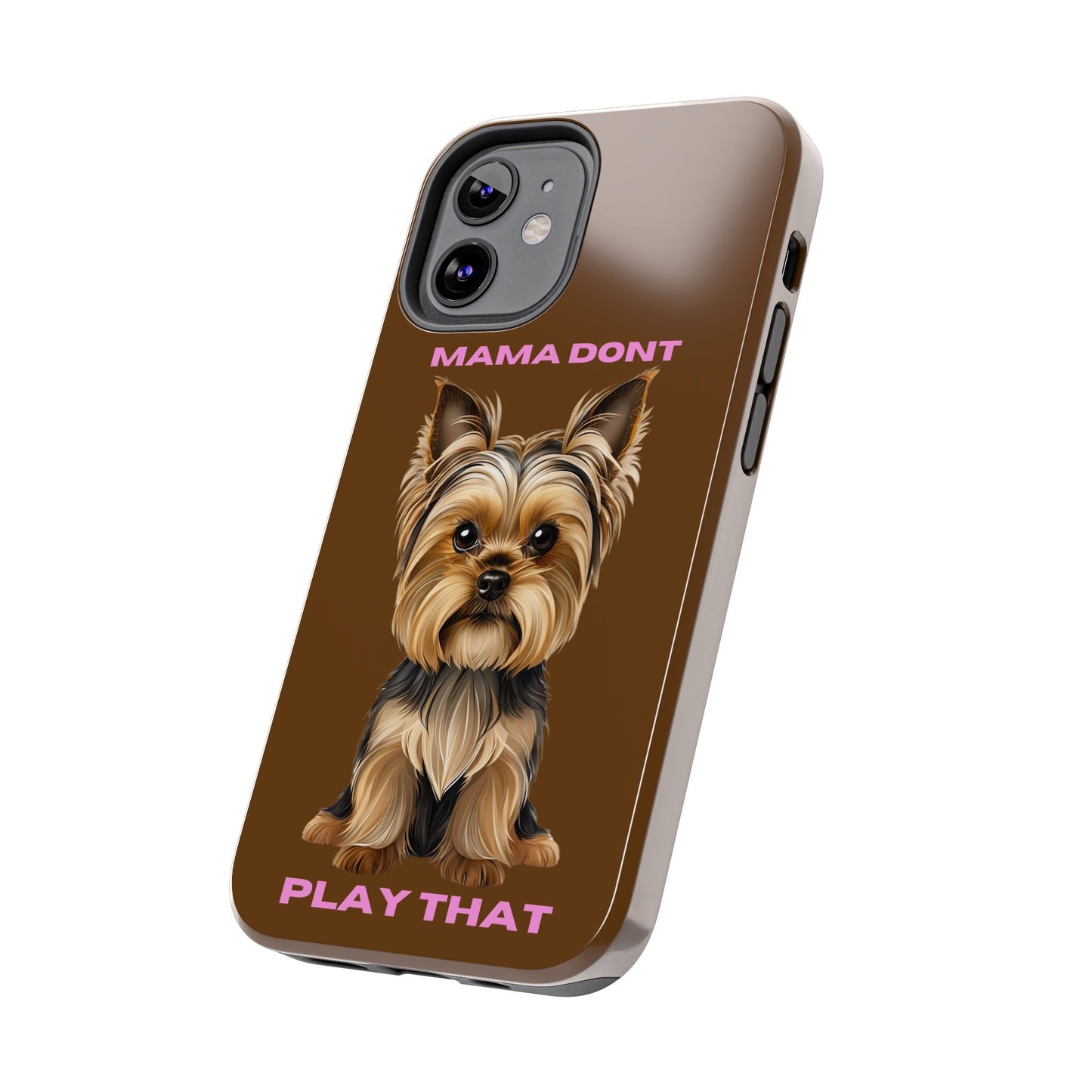Mama Don't Play That Tough Phone Case for Dog Lovers