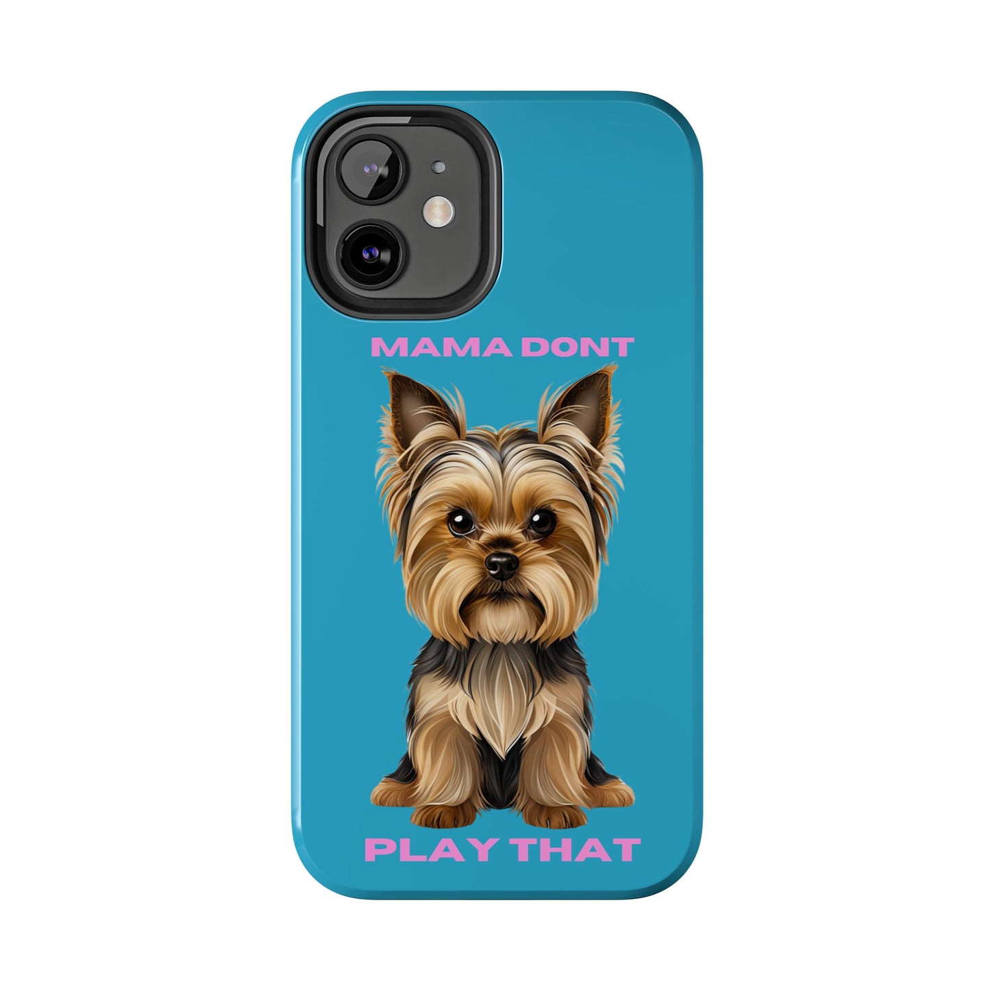 Mama Don't Play That Tough Phone Case for Dog Lovers