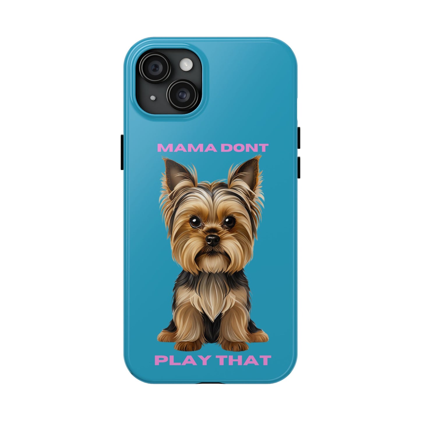 Mama Don't Play That Tough Phone Case for Dog Lovers