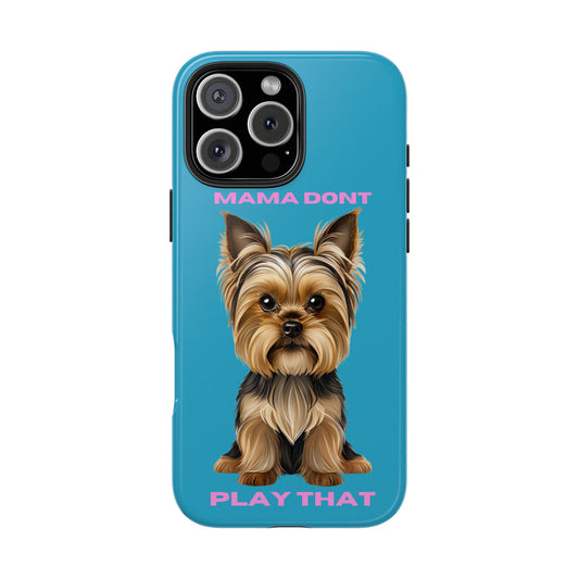 Mama Don't Play That Tough Phone Case for Dog Lovers