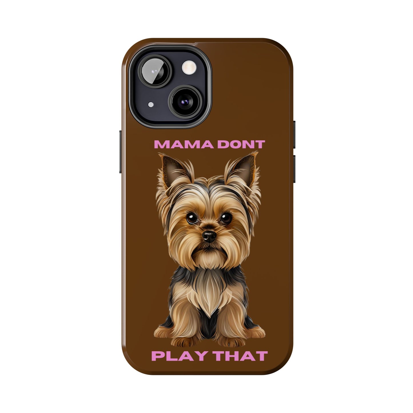 Mama Don't Play That Tough Phone Case for Dog Lovers